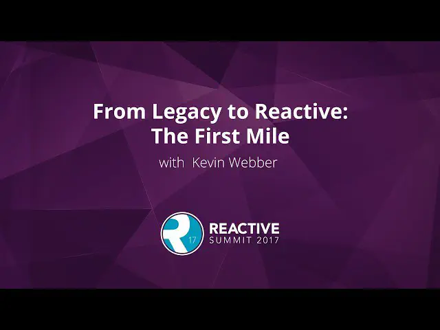Thumbnail for the video From Legacy to Reactive: The First Mile